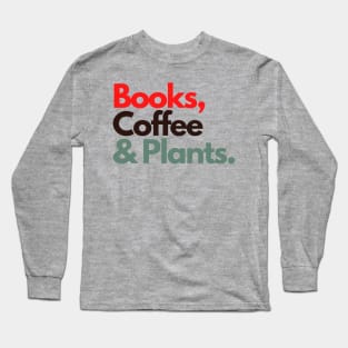 Books, Coffee and Plants Are my Inner Peace and Salvation Long Sleeve T-Shirt